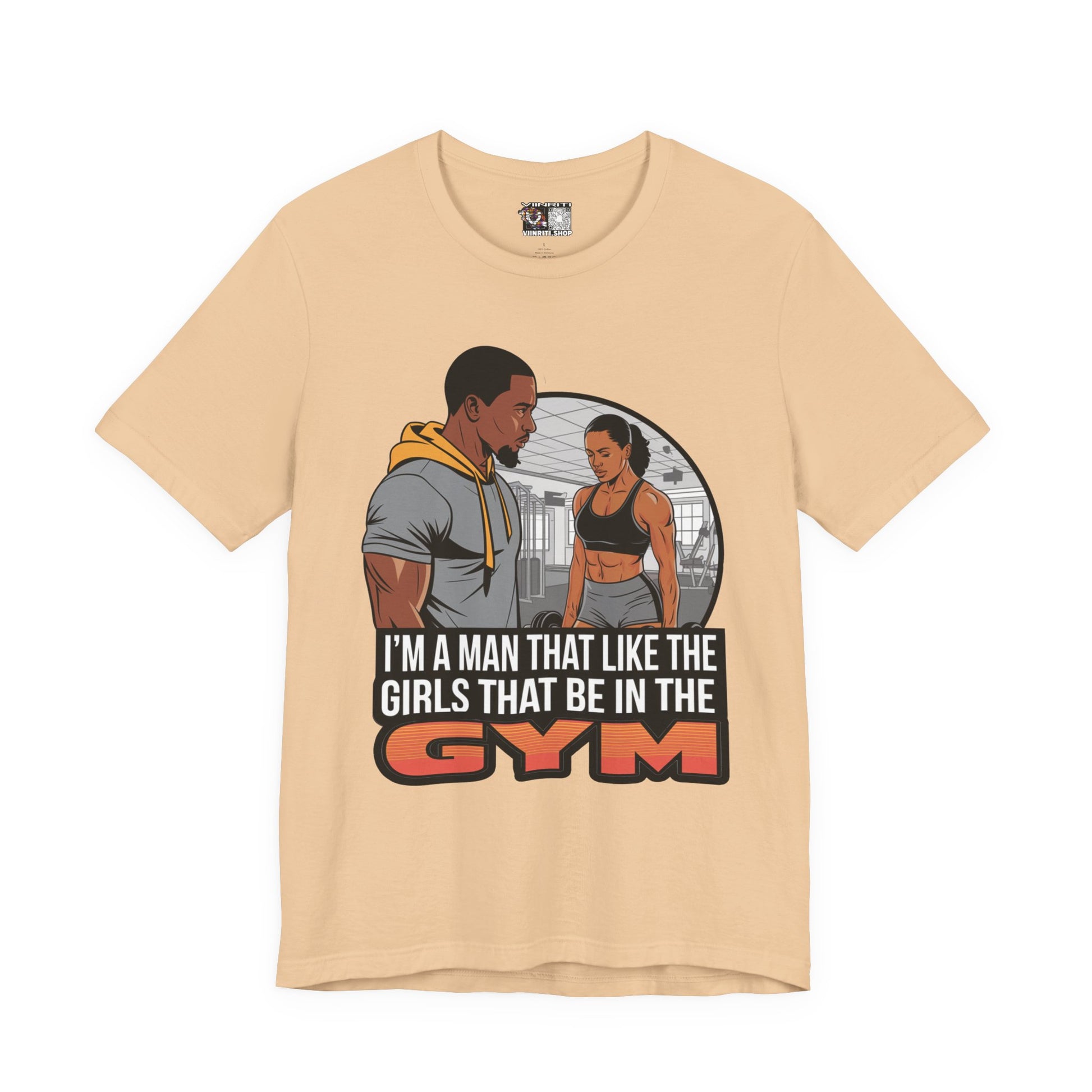 Gym Vibes T‑Shirt — “I’m a Man That Like the Girls That Be in the Gym” Fitness Tee