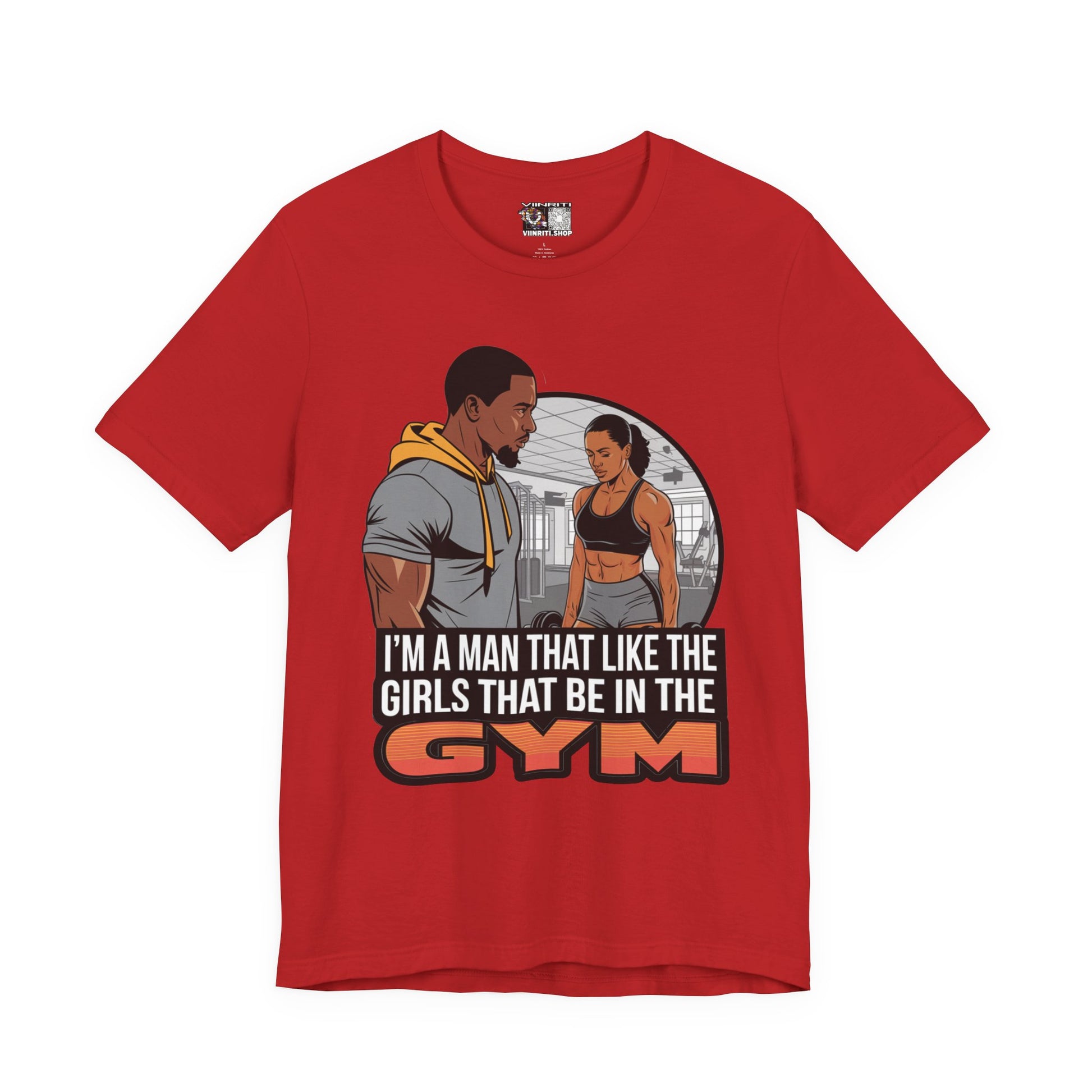 Gym Vibes T‑Shirt — “I’m a Man That Like the Girls That Be in the Gym” Fitness Tee