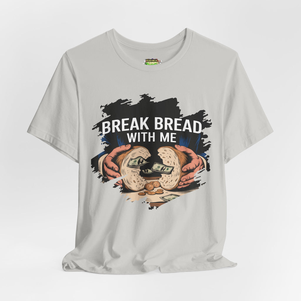 Break Bread With Me Unisex Short Sleeve Tee - Fun Graphic T-Shirt