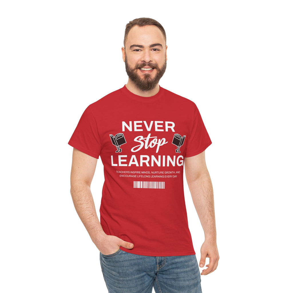 Never Stop Learning T-Shirt — Inspirational Teacher / Student Education Tee