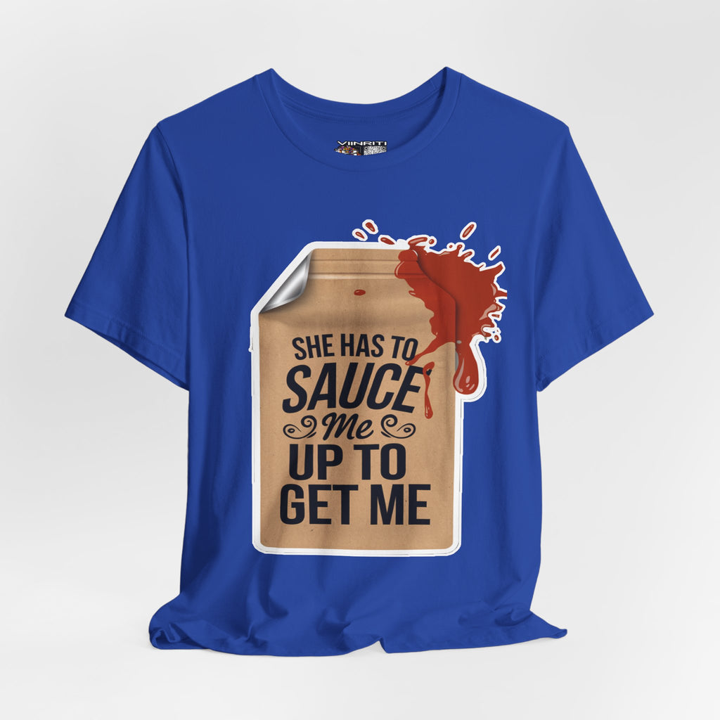 She has to sauce me up Humorous Foodie Guy Jersey Tee - 'Sauce Me Up' Design