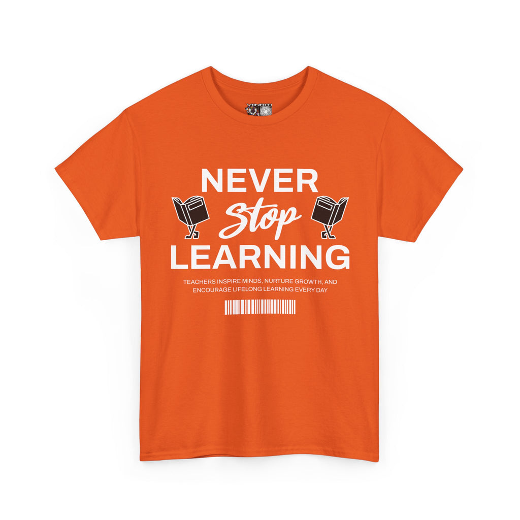 Never Stop Learning T-Shirt — Inspirational Teacher / Student Education Tee