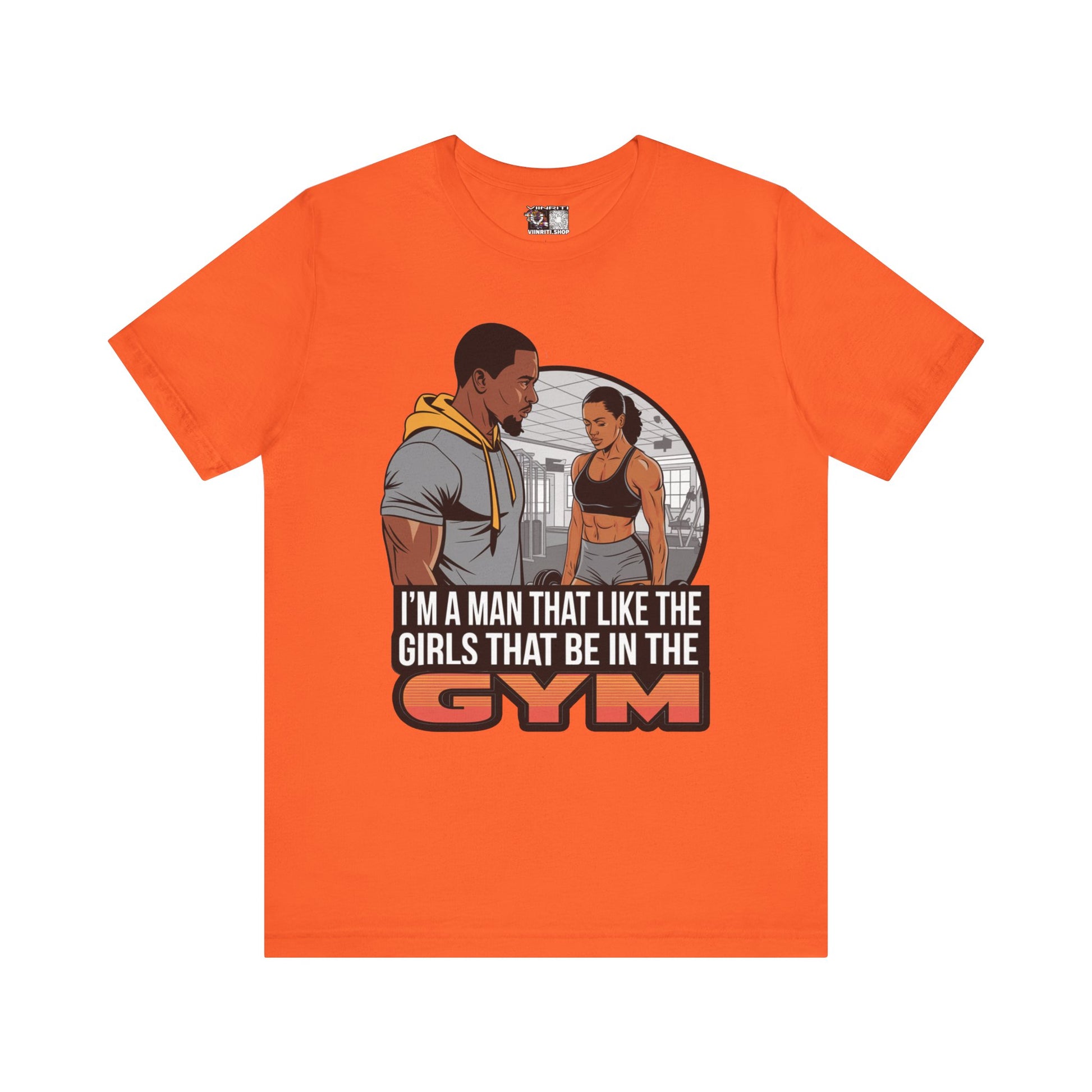 Gym Vibes T‑Shirt — “I’m a Man That Like the Girls That Be in the Gym” Fitness Tee