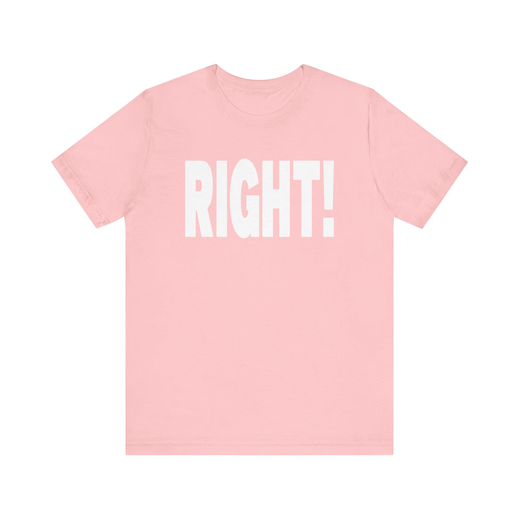Right! Tee