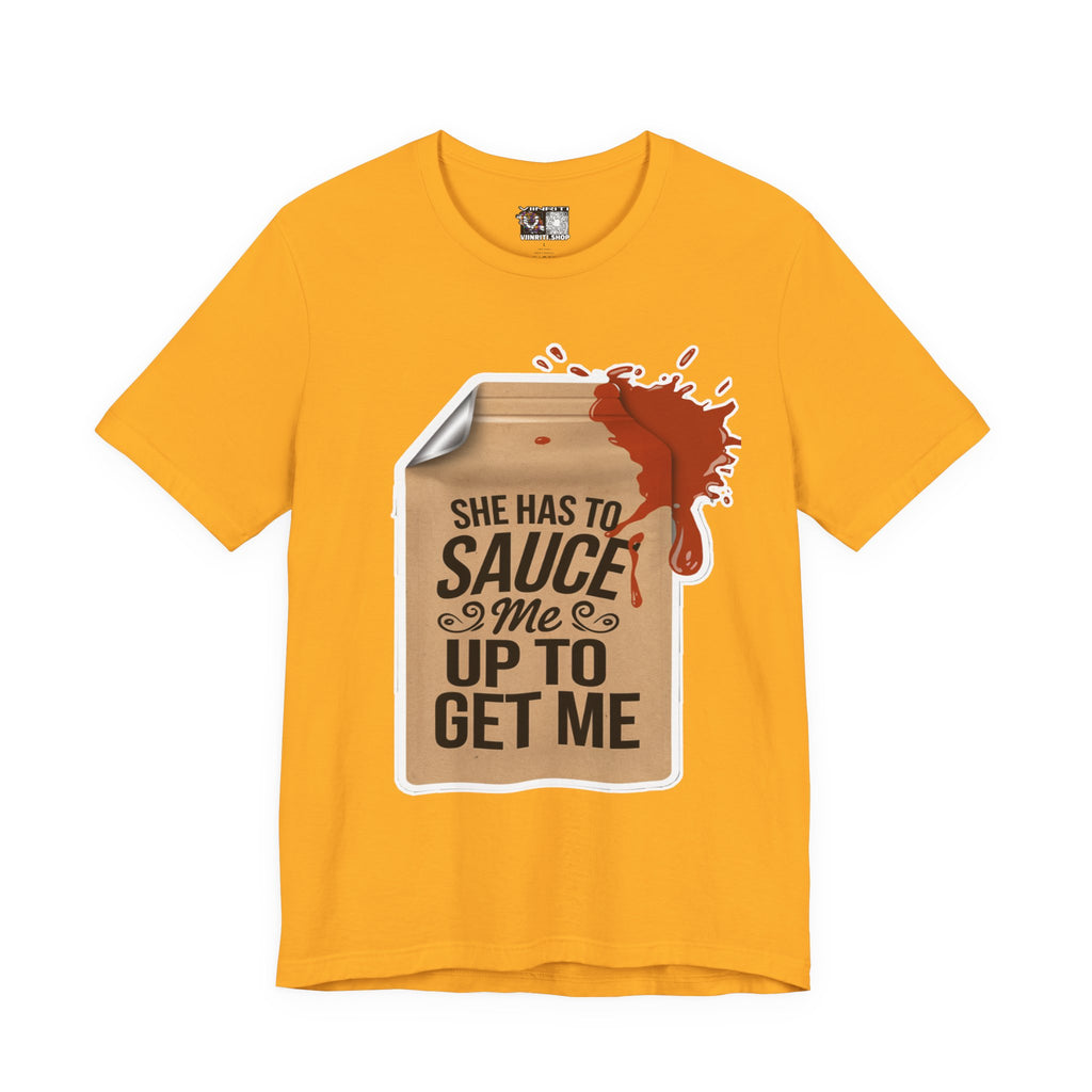 She has to sauce me up Humorous Foodie Guy Jersey Tee - 'Sauce Me Up' Design