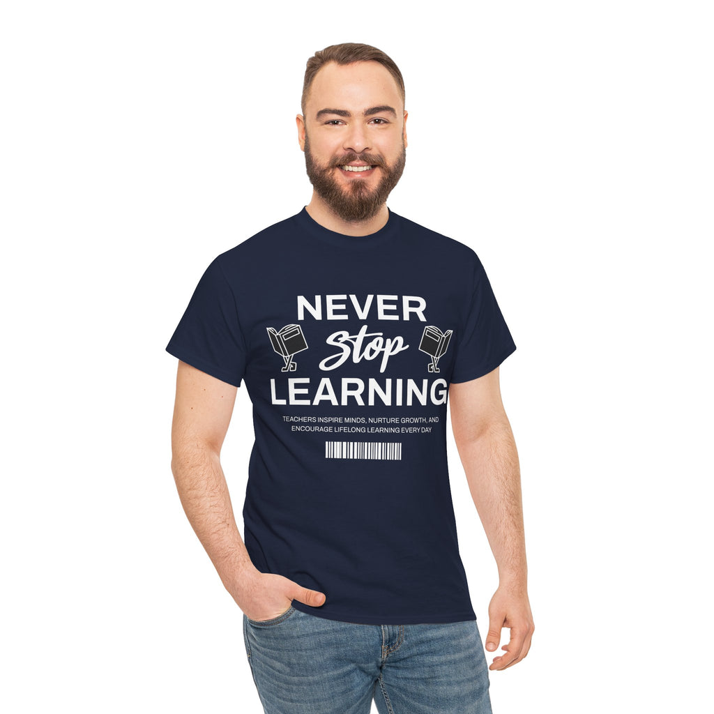 Never Stop Learning T-Shirt — Inspirational Teacher / Student Education Tee
