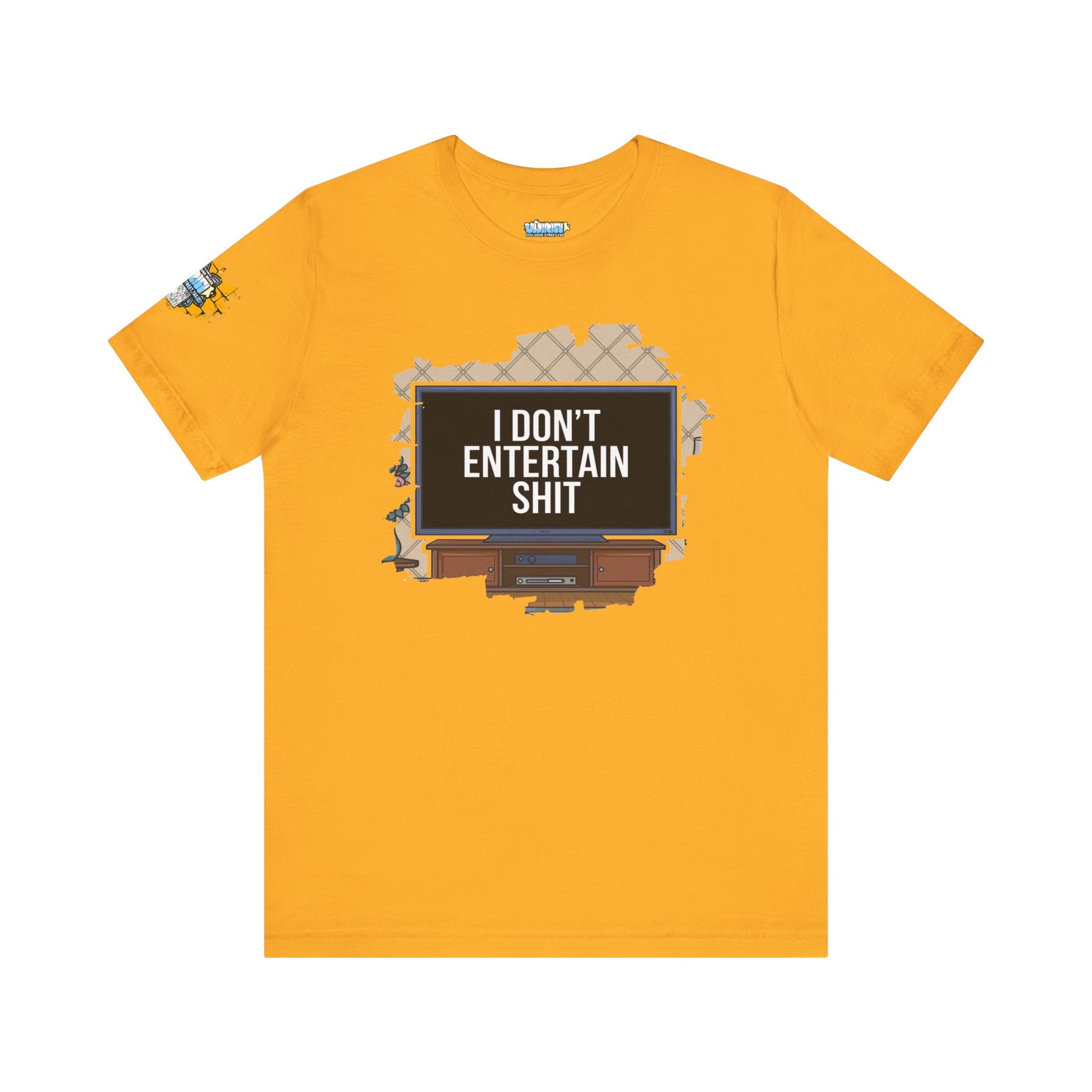 I don't entertain shit Tee