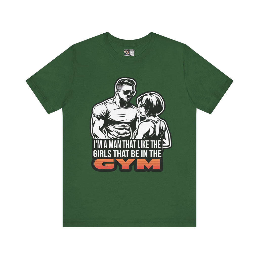 Fitness Humor Men's Tee – 'I’m a Man That Likes the Girls That Be in the Gym'