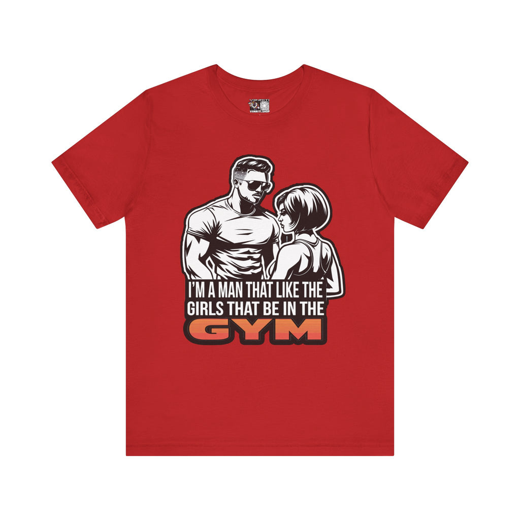Fitness Humor Men's Tee – 'I’m a Man That Likes the Girls That Be in the Gym'
