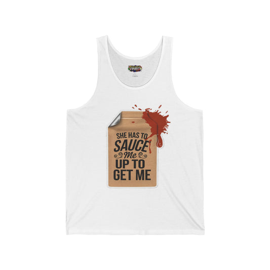 "She Has to Sauce Me Up to Get Me"Jersey Tank Top -