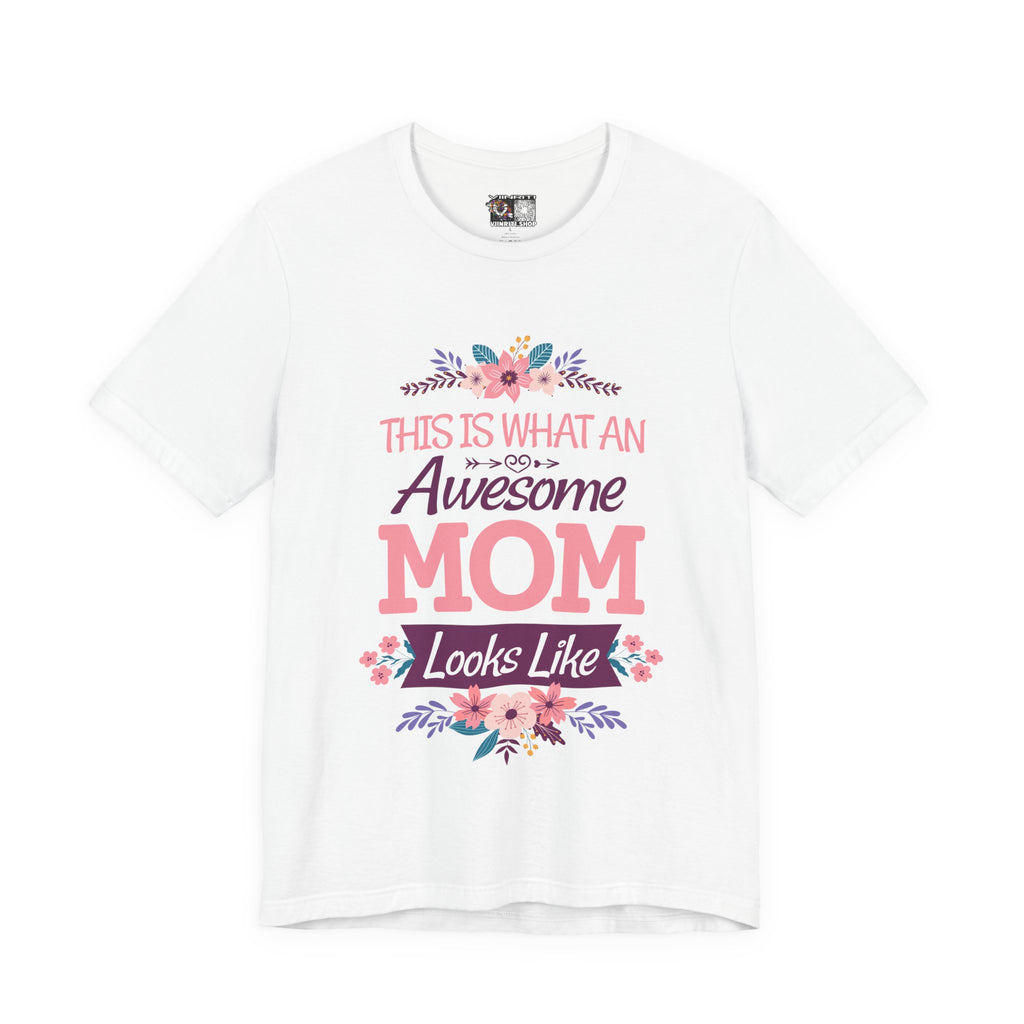 Awesome Mom T-Shirt — "This Is What An Awesome Mom Looks Like" Floral Tee