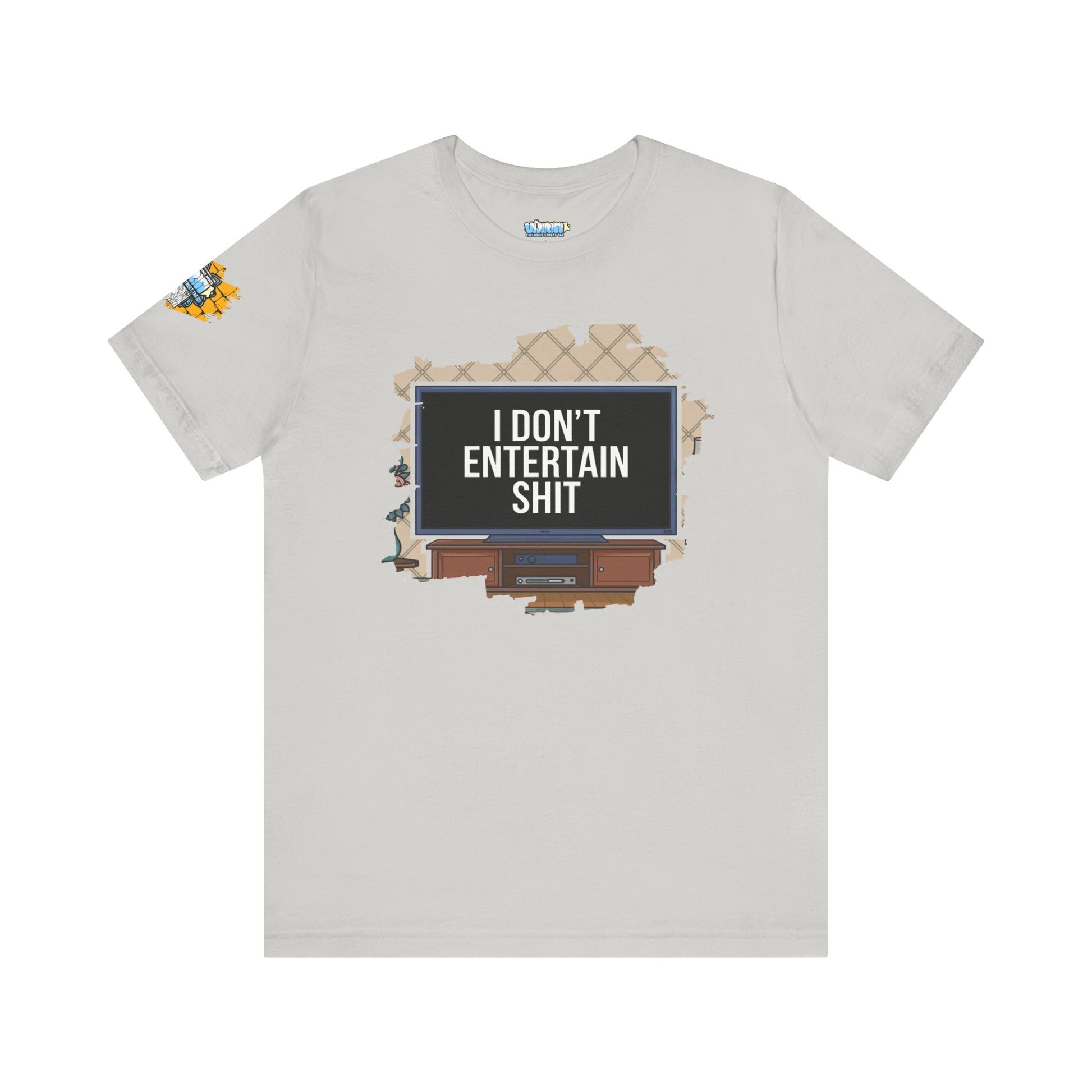 I don't entertain shit Tee