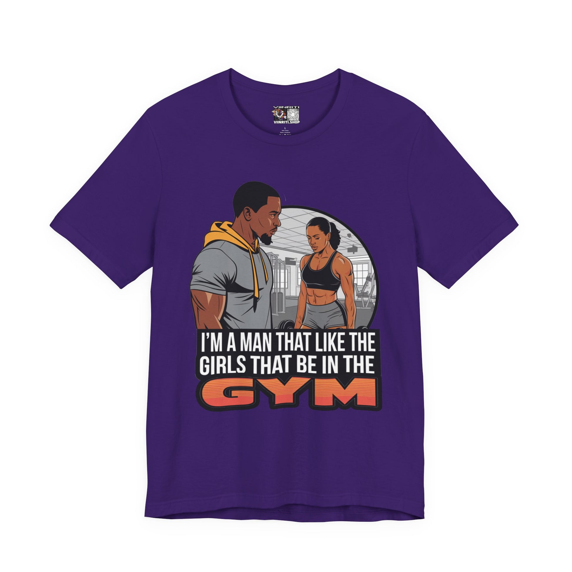Gym Vibes T‑Shirt — “I’m a Man That Like the Girls That Be in the Gym” Fitness Tee