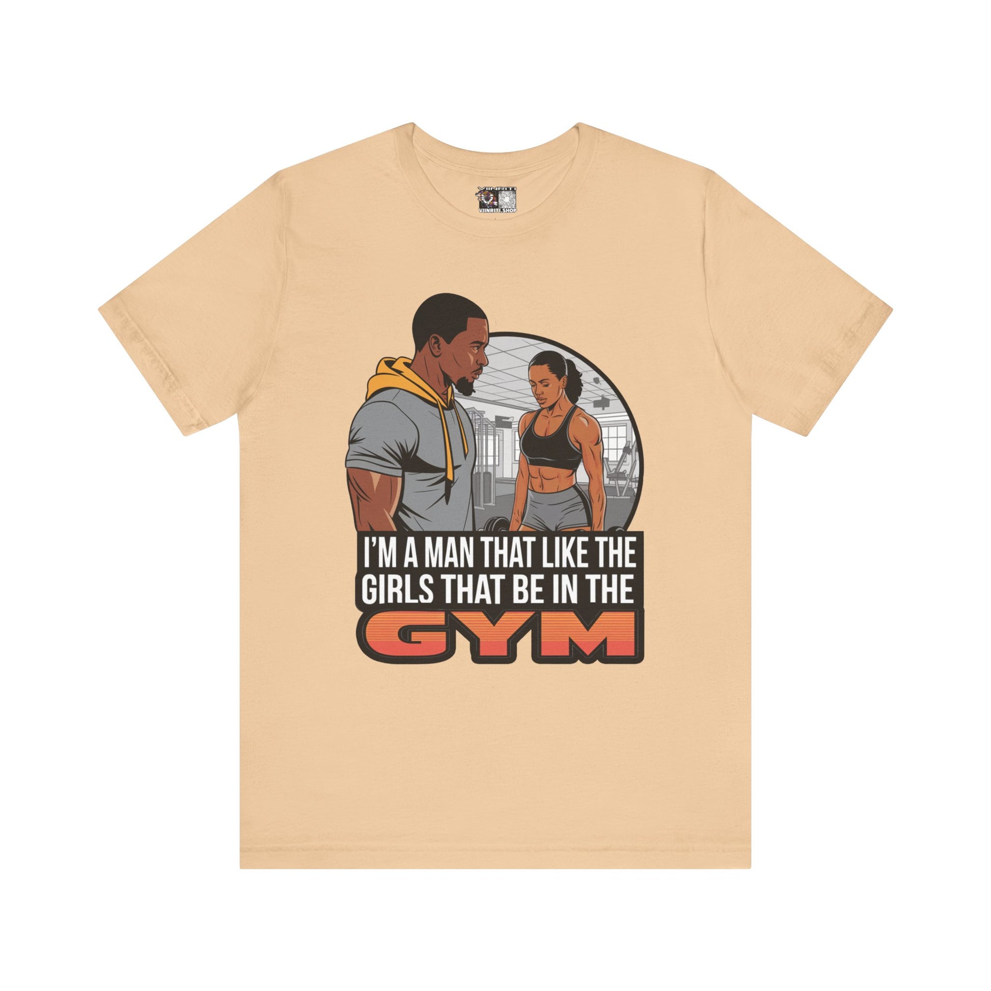 Gym Vibes T‑Shirt — “I’m a Man That Like the Girls That Be in the Gym” Fitness Tee