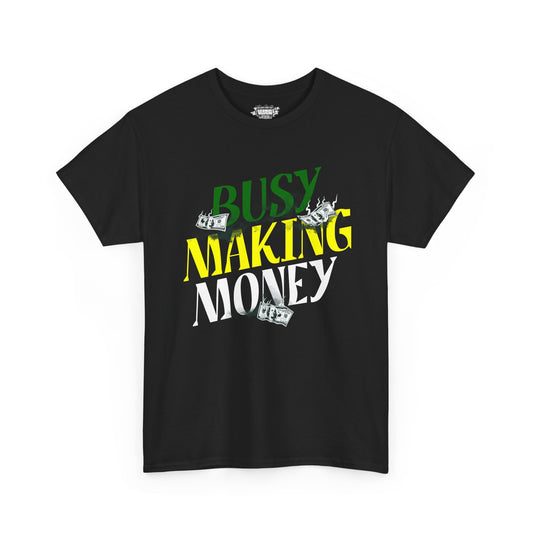 "Busy Making Money Unisex Heavy Cotton Tee, Funny Graphic Tee, Casual Wear, Gift for Hustlers, Entrepreneur Shirt