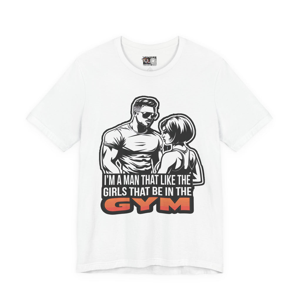 Fitness Humor Men's Tee – 'I’m a Man That Likes the Girls That Be in the Gym'