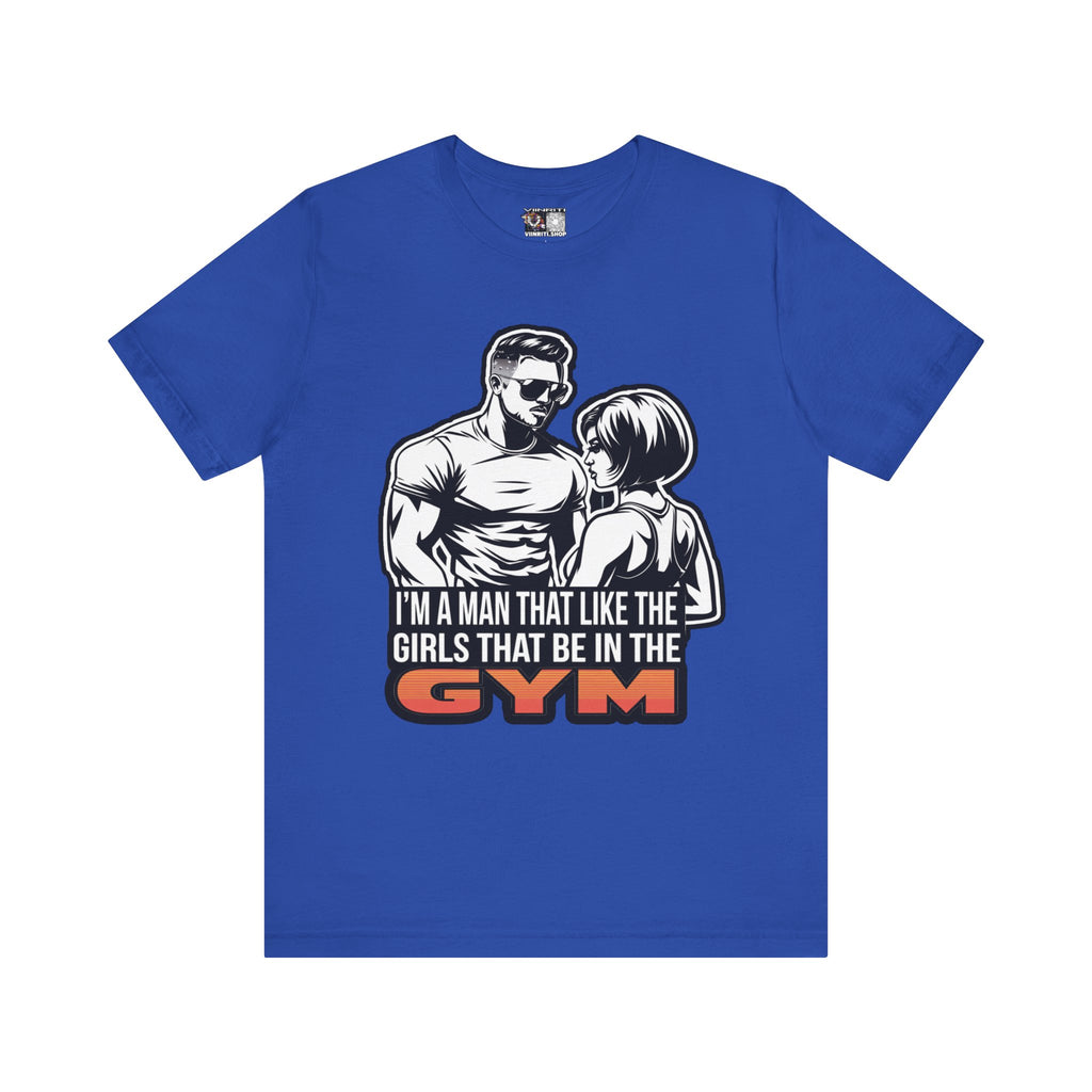 Fitness Humor Men's Tee – 'I’m a Man That Likes the Girls That Be in the Gym'