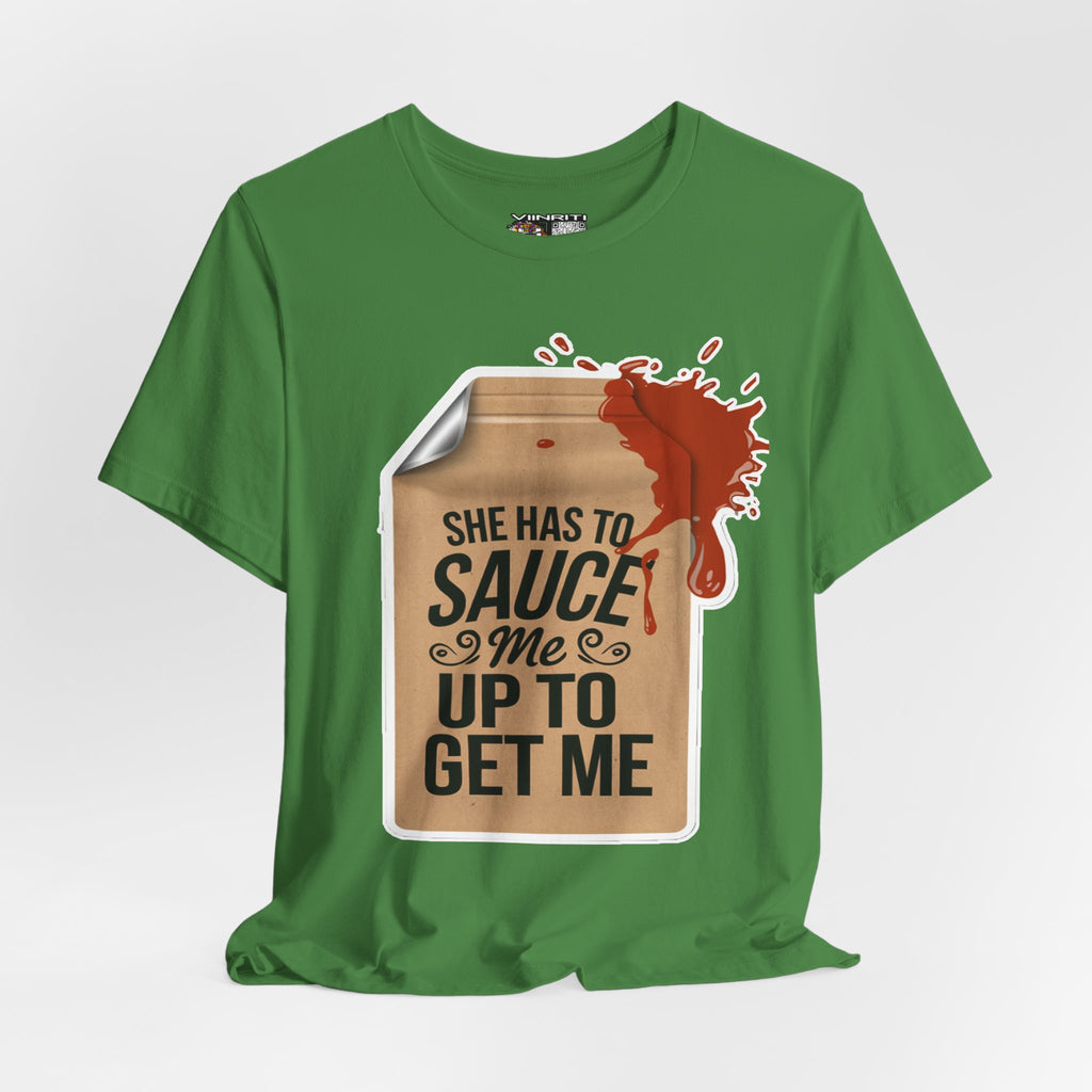 She has to sauce me up Humorous Foodie Guy Jersey Tee - 'Sauce Me Up' Design