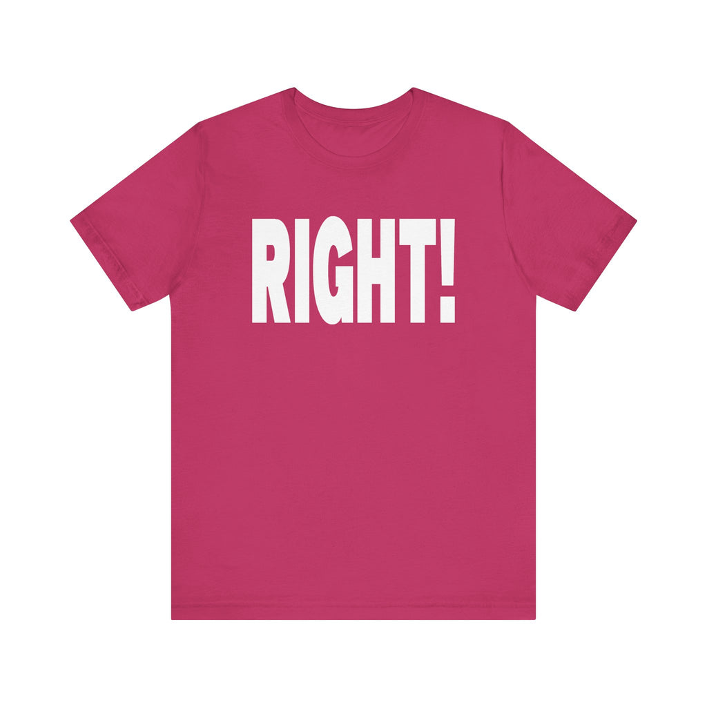 Right! Tee