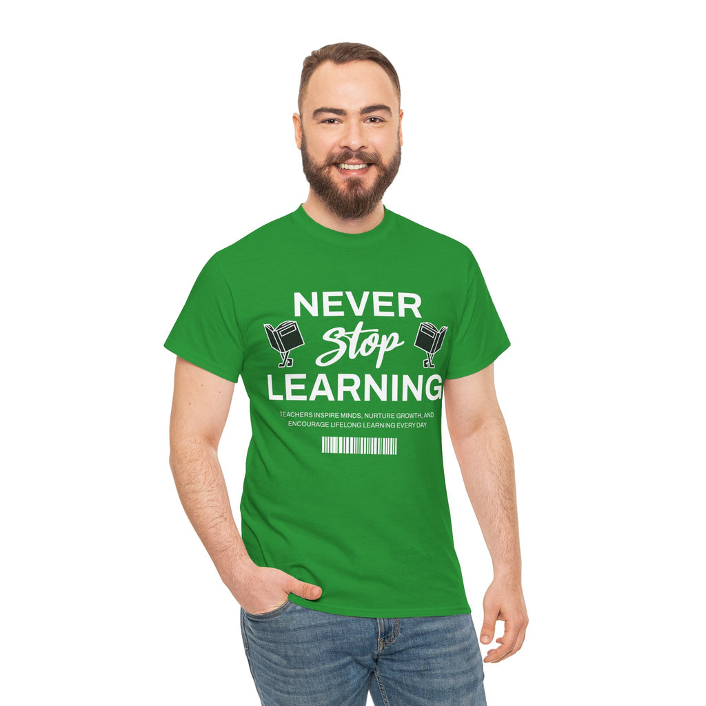 Never Stop Learning T-Shirt — Inspirational Teacher / Student Education Tee