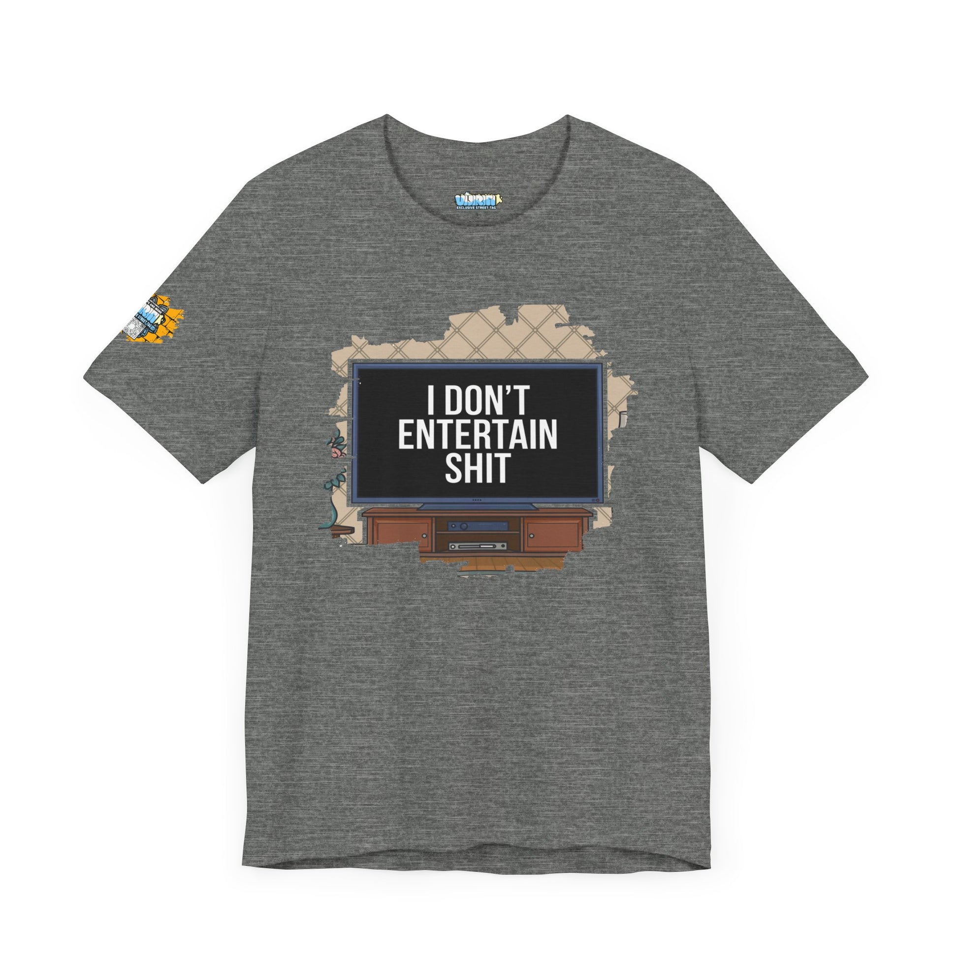 I don't entertain shit Tee