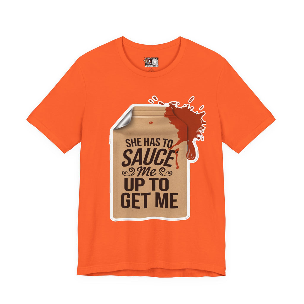 She has to sauce me up Humorous Foodie Guy Jersey Tee - 'Sauce Me Up' Design