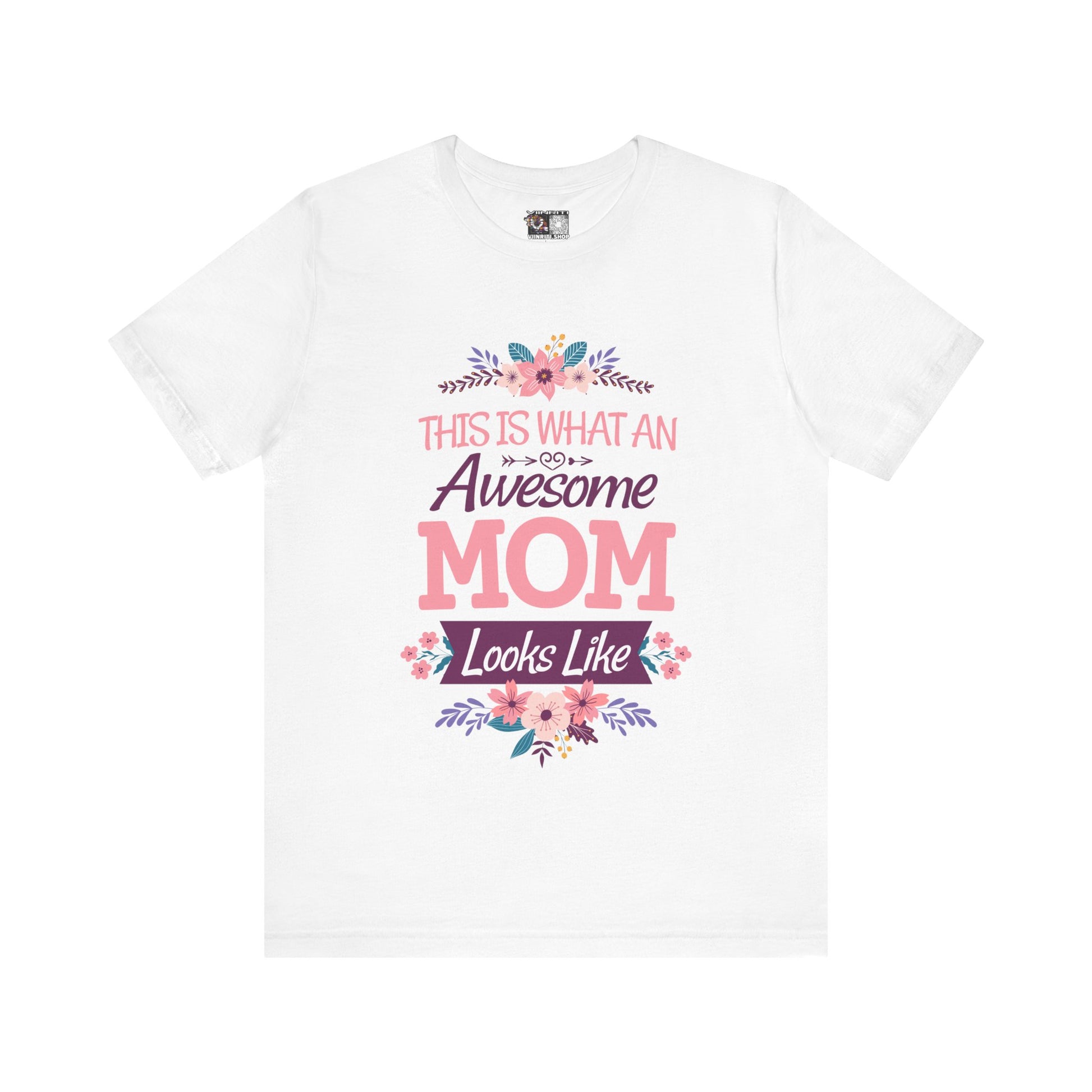 Awesome Mom T-Shirt — "This Is What An Awesome Mom Looks Like" Floral Tee