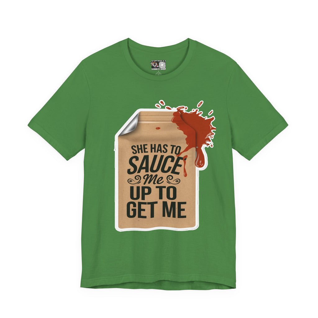 She has to sauce me up Humorous Foodie Guy Jersey Tee - 'Sauce Me Up' Design