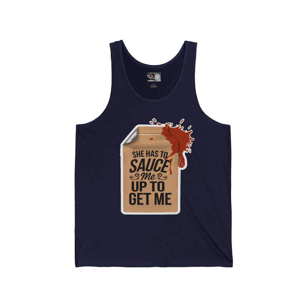 "She Has to Sauce Me Up to Get Me"Jersey Tank Top -