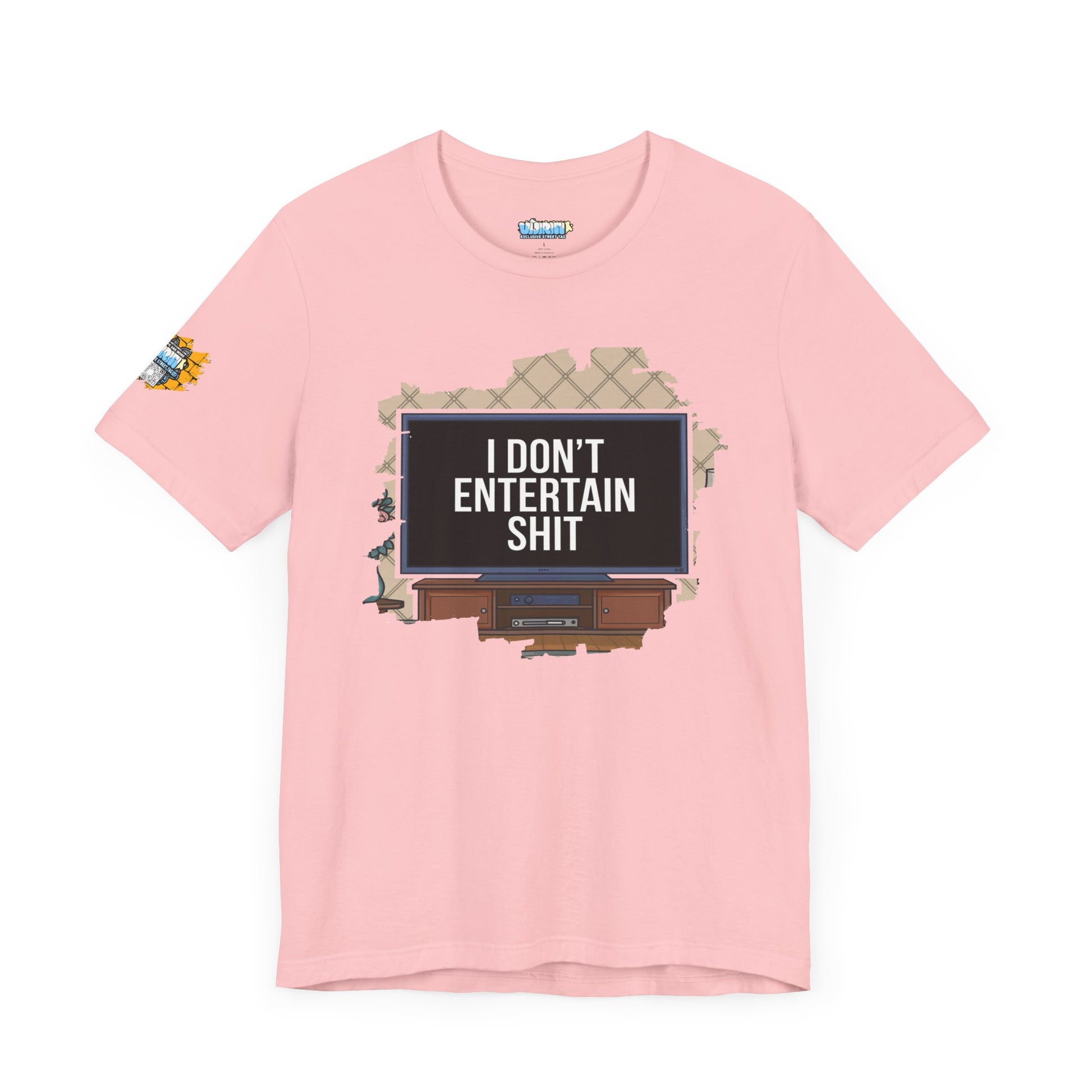 I don't entertain shit Tee