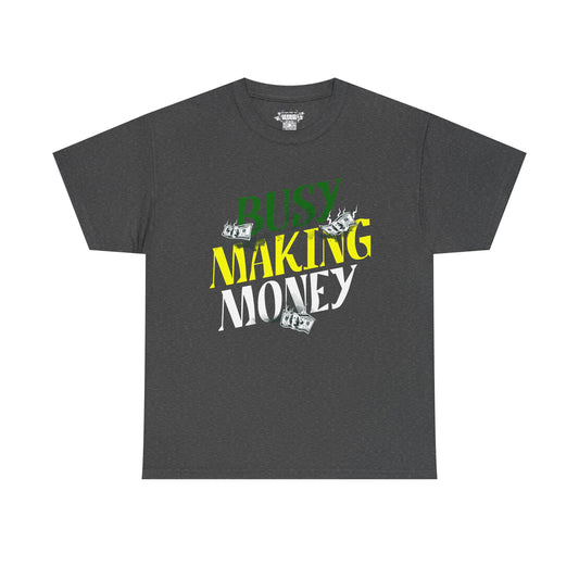 "Busy Making Money Unisex Heavy Cotton Tee, Funny Graphic Tee, Casual Wear, Gift for Hustlers, Entrepreneur Shirt