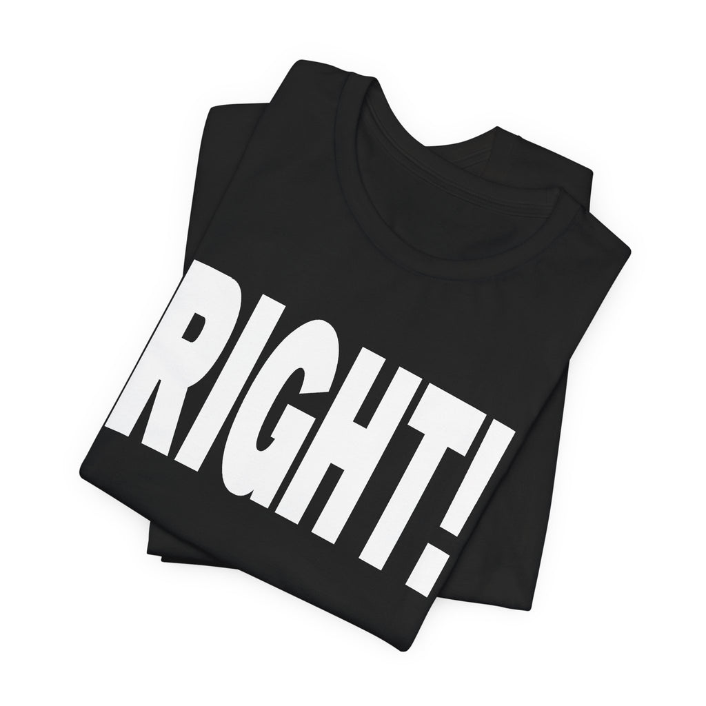 Right! Tee