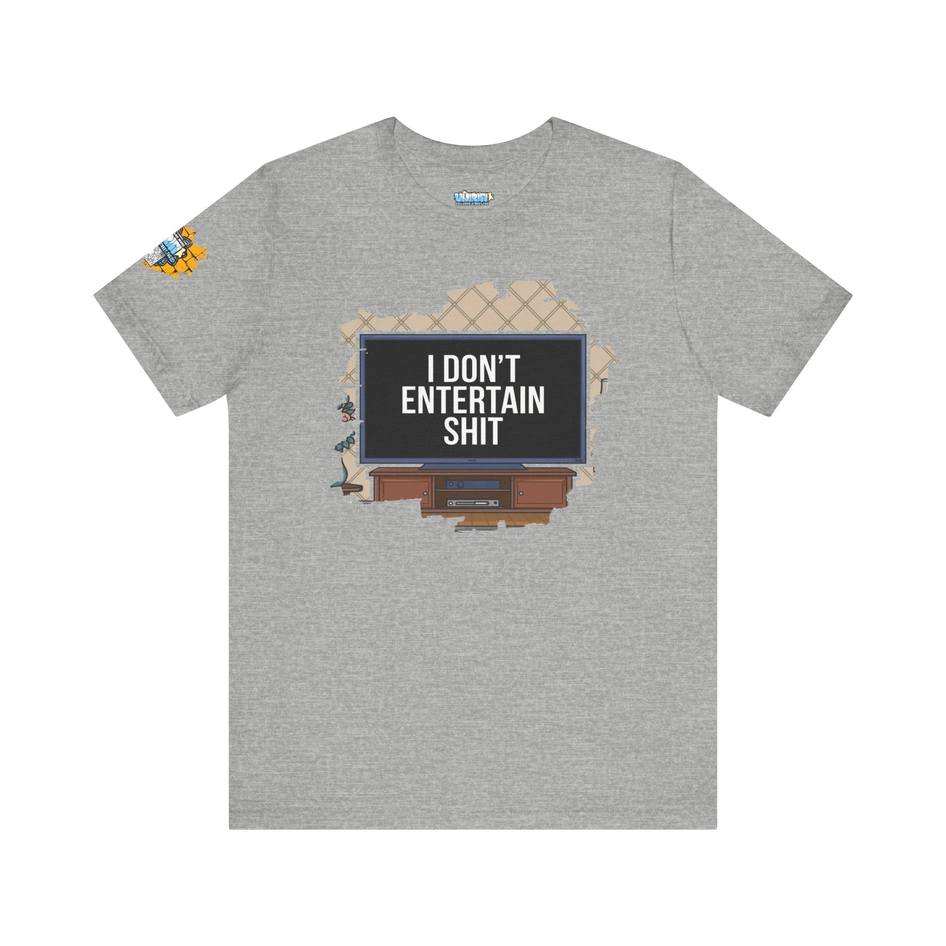 I don't entertain shit Tee