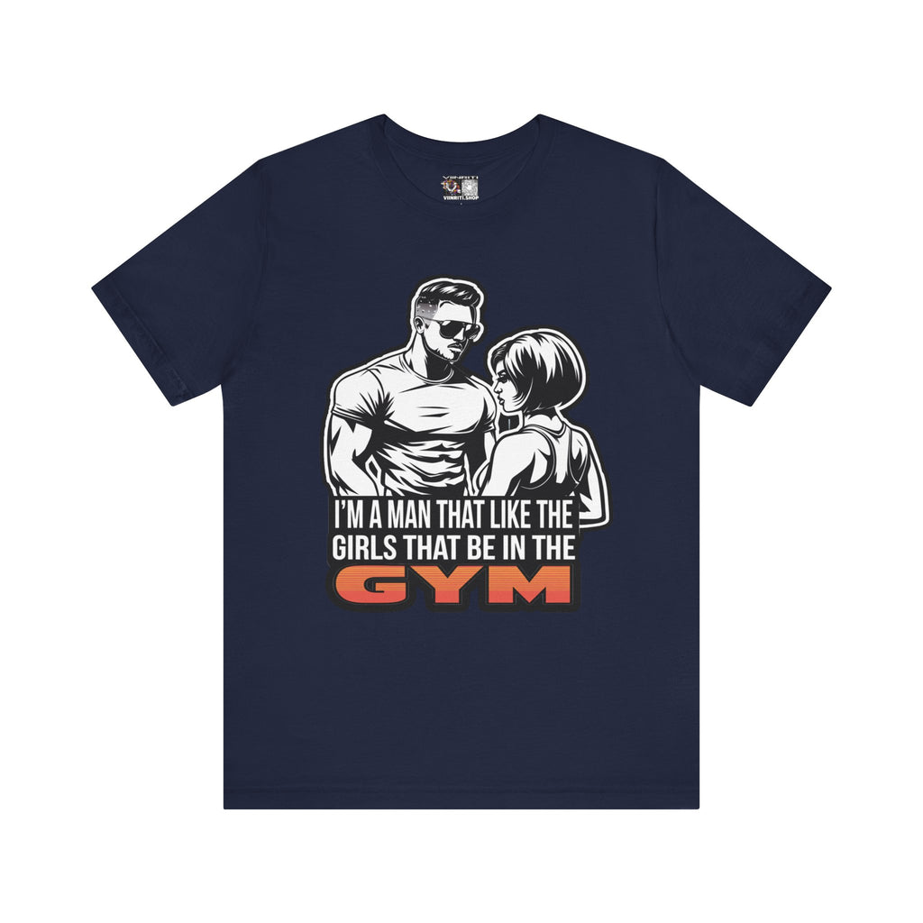 Fitness Humor Men's Tee – 'I’m a Man That Likes the Girls That Be in the Gym'