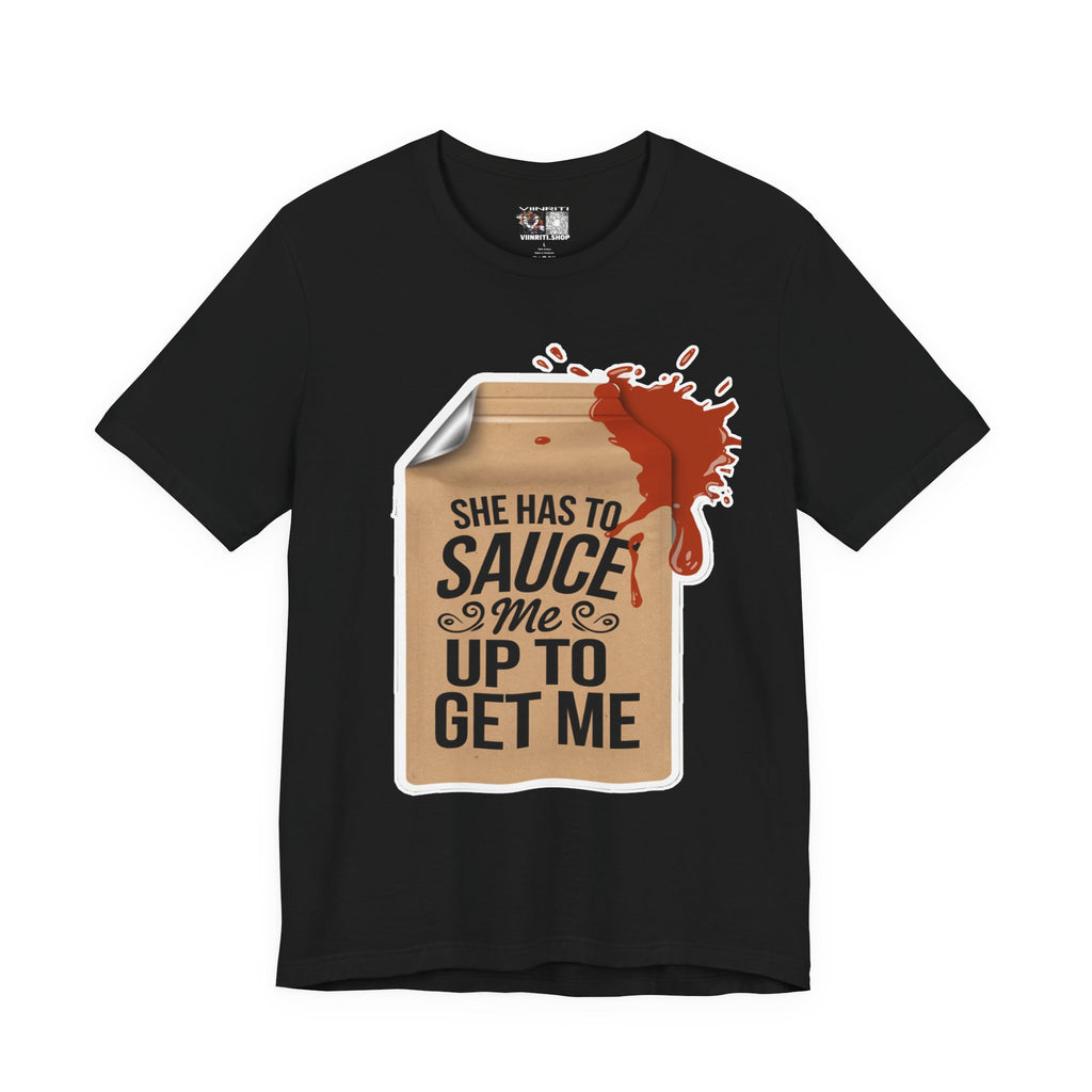 She has to sauce me up Humorous Foodie Guy Jersey Tee - 'Sauce Me Up' Design