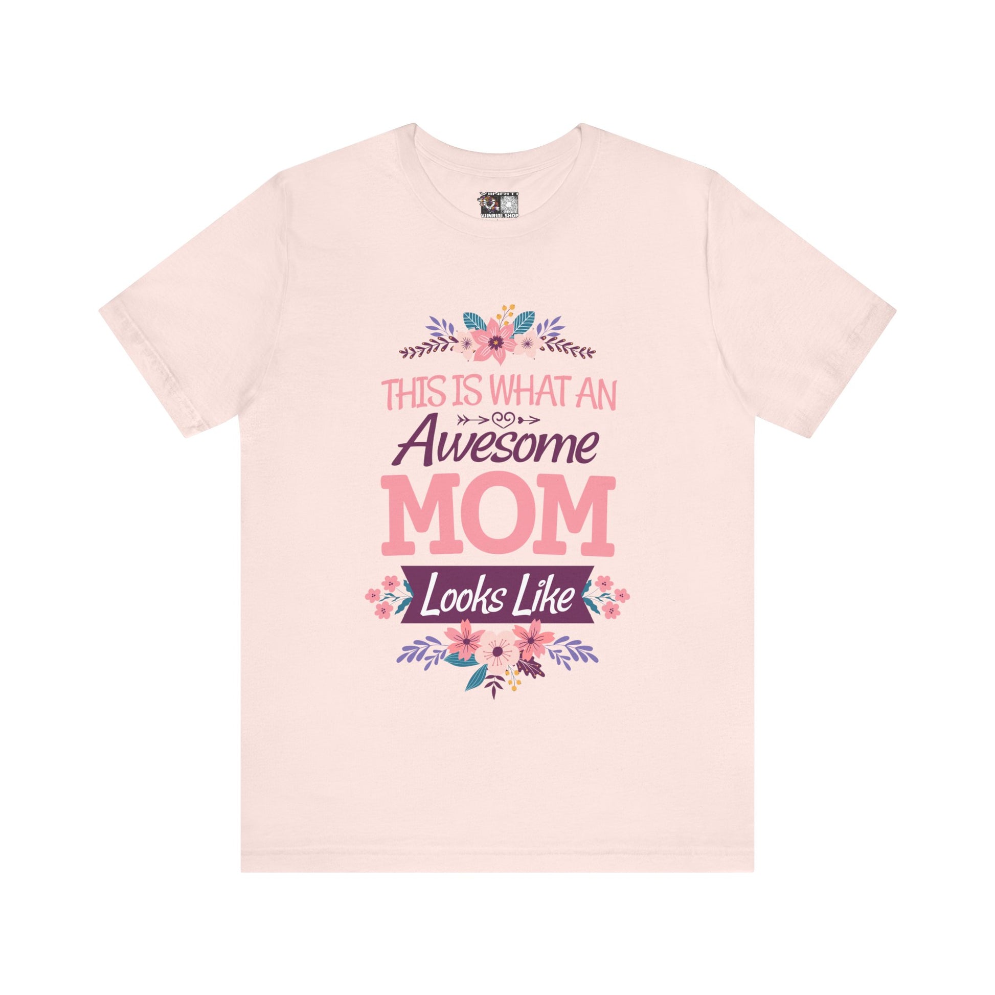 Awesome Mom T-Shirt — "This Is What An Awesome Mom Looks Like" Floral Tee