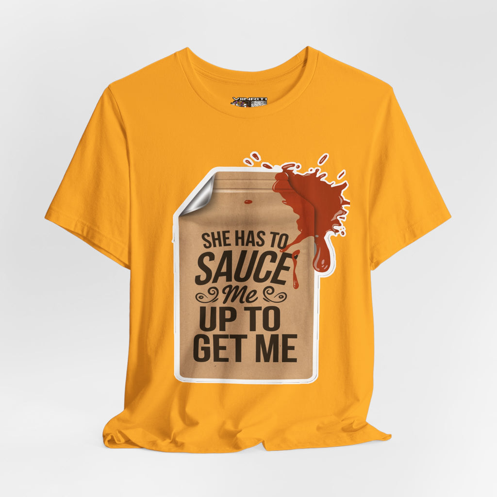 She has to sauce me up Humorous Foodie Guy Jersey Tee - 'Sauce Me Up' Design