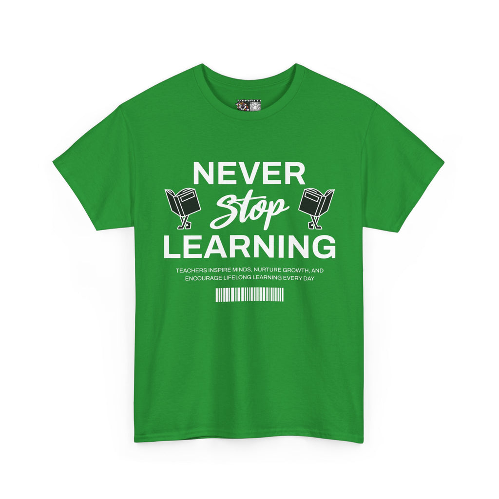 Never Stop Learning T-Shirt — Inspirational Teacher / Student Education Tee
