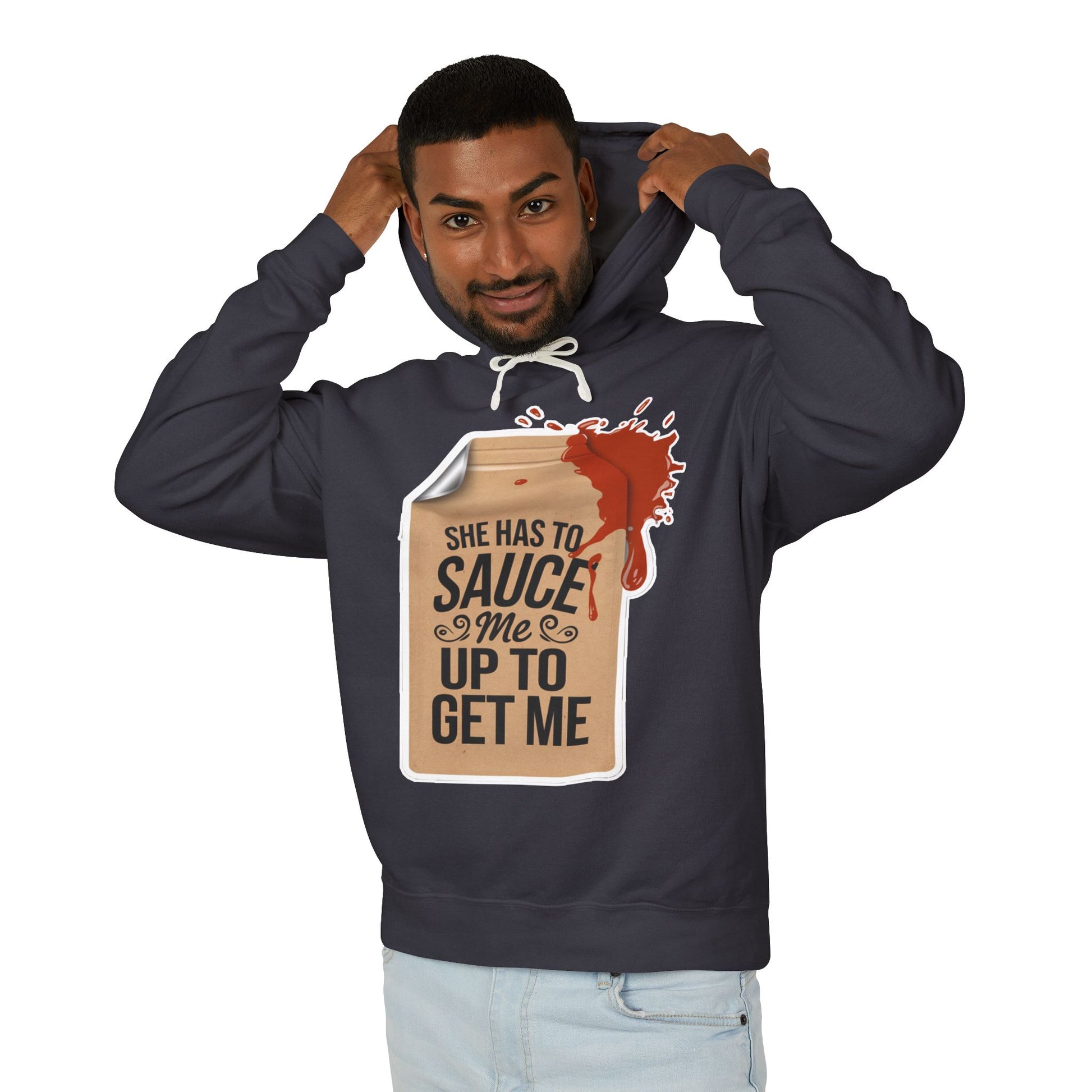 She Has To Sauce Me Up Men's Hoodie,  Lightweight Hooded Sweatshirt, Funny Gift, Casual Wear, Perfect for Holidays, Cute and Comfy