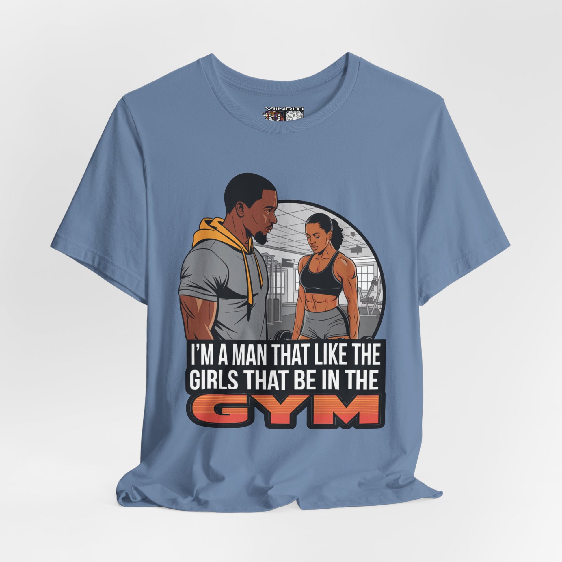 Gym Vibes T‑Shirt — “I’m a Man That Like the Girls That Be in the Gym” Fitness Tee