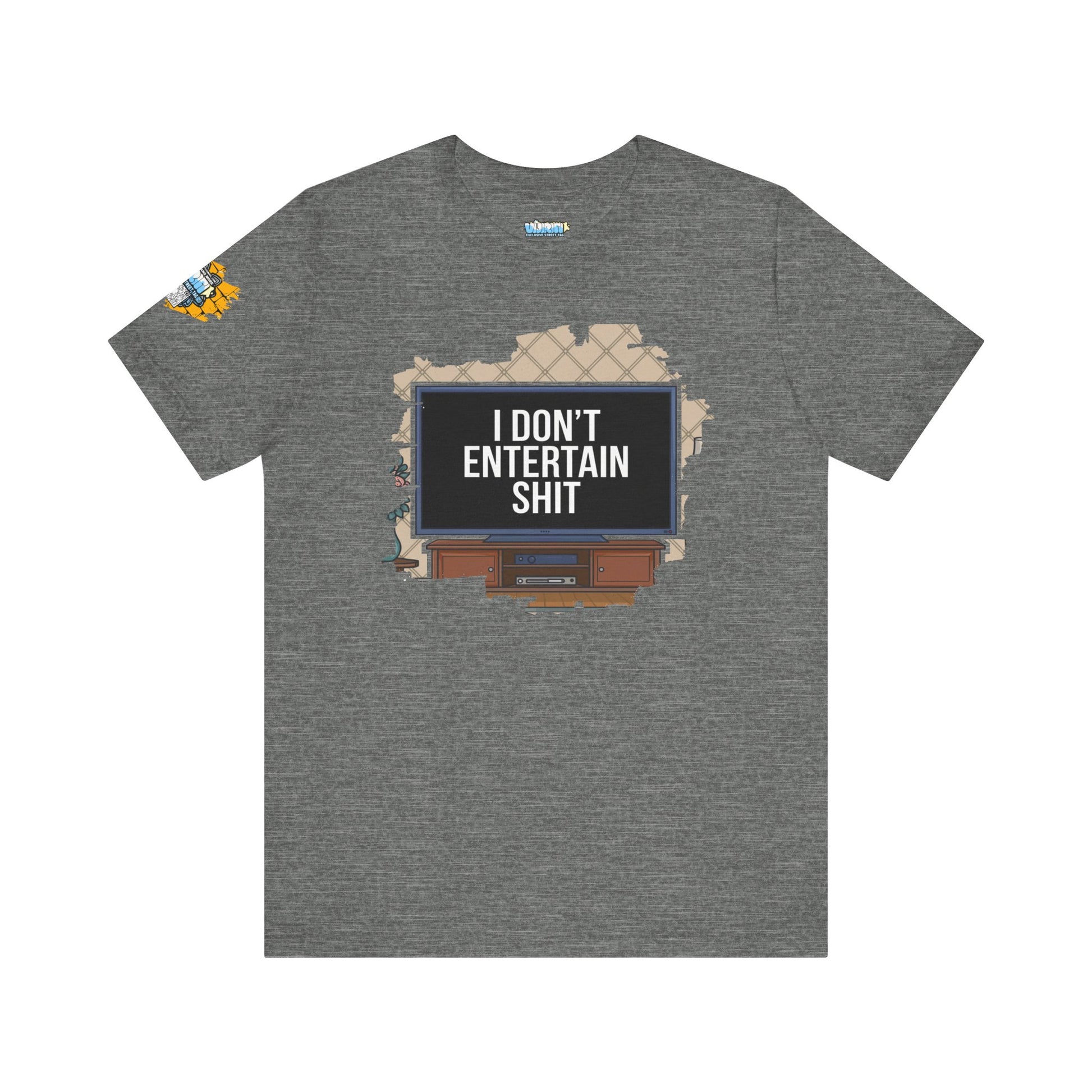 I don't entertain shit Tee