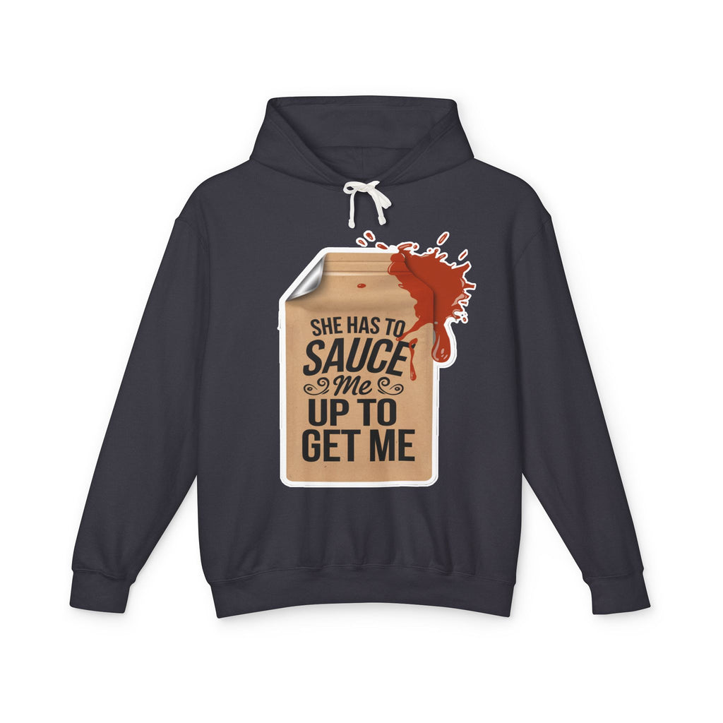 She Has To Sauce Me Up Men's Hoodie,  Lightweight Hooded Sweatshirt, Funny Gift, Casual Wear, Perfect for Holidays, Cute and Comfy