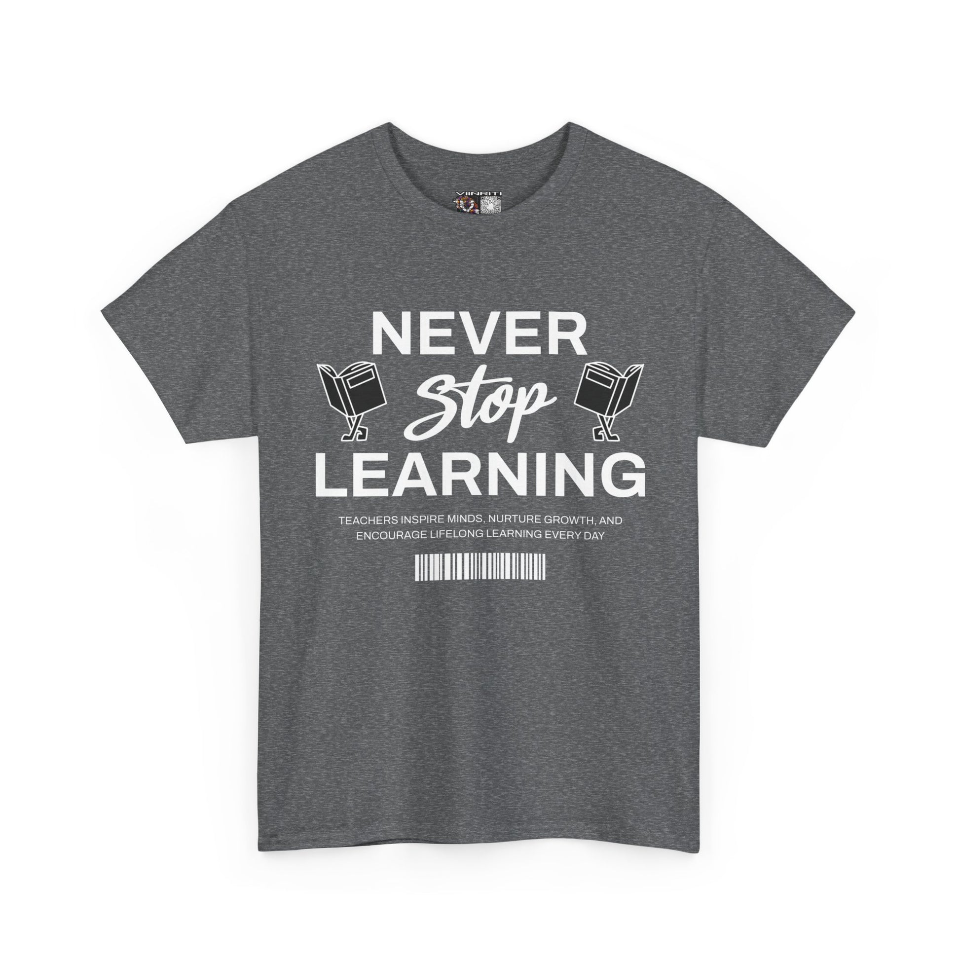 Never Stop Learning T-Shirt — Inspirational Teacher / Student Education Tee