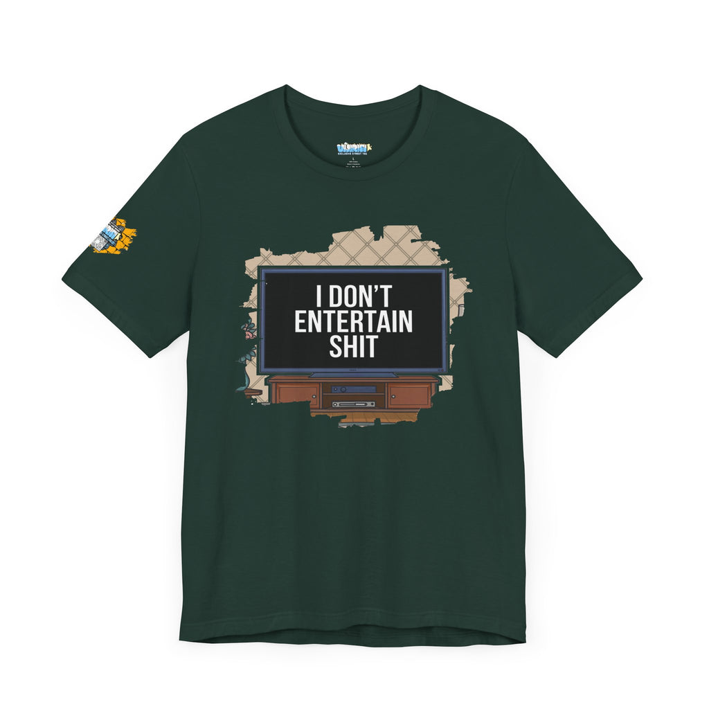 I don't entertain shit Tee