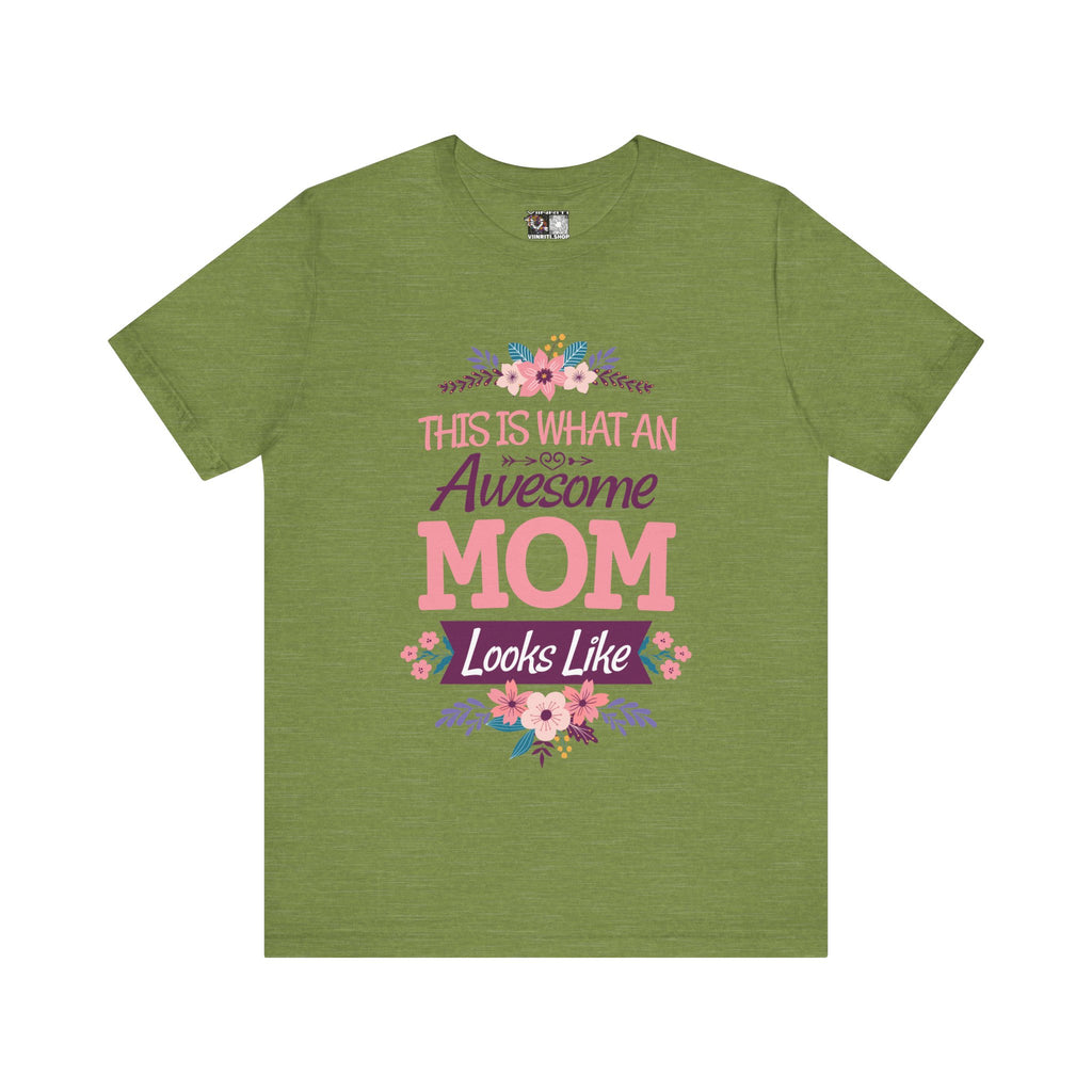 Awesome Mom T-Shirt — "This Is What An Awesome Mom Looks Like" Floral Tee