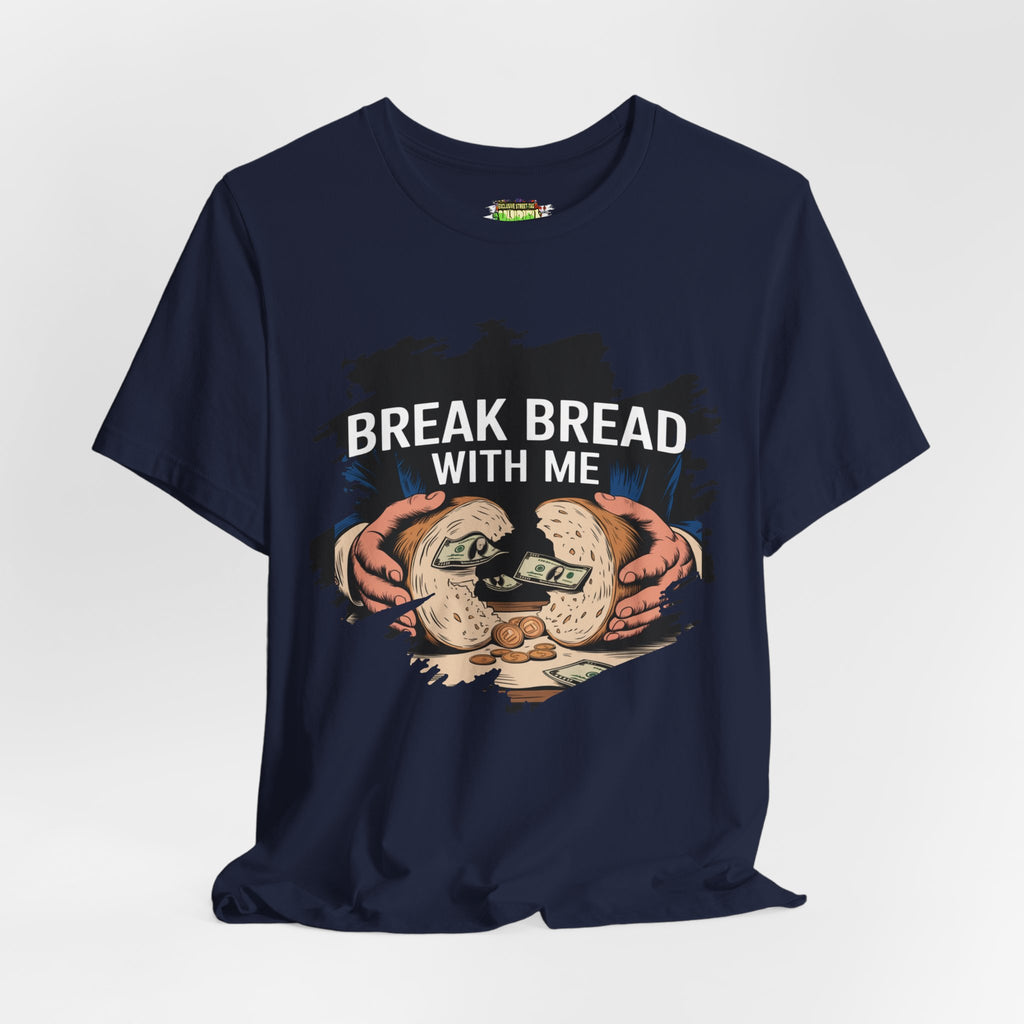 Break Bread With Me Unisex Short Sleeve Tee - Fun Graphic T-Shirt