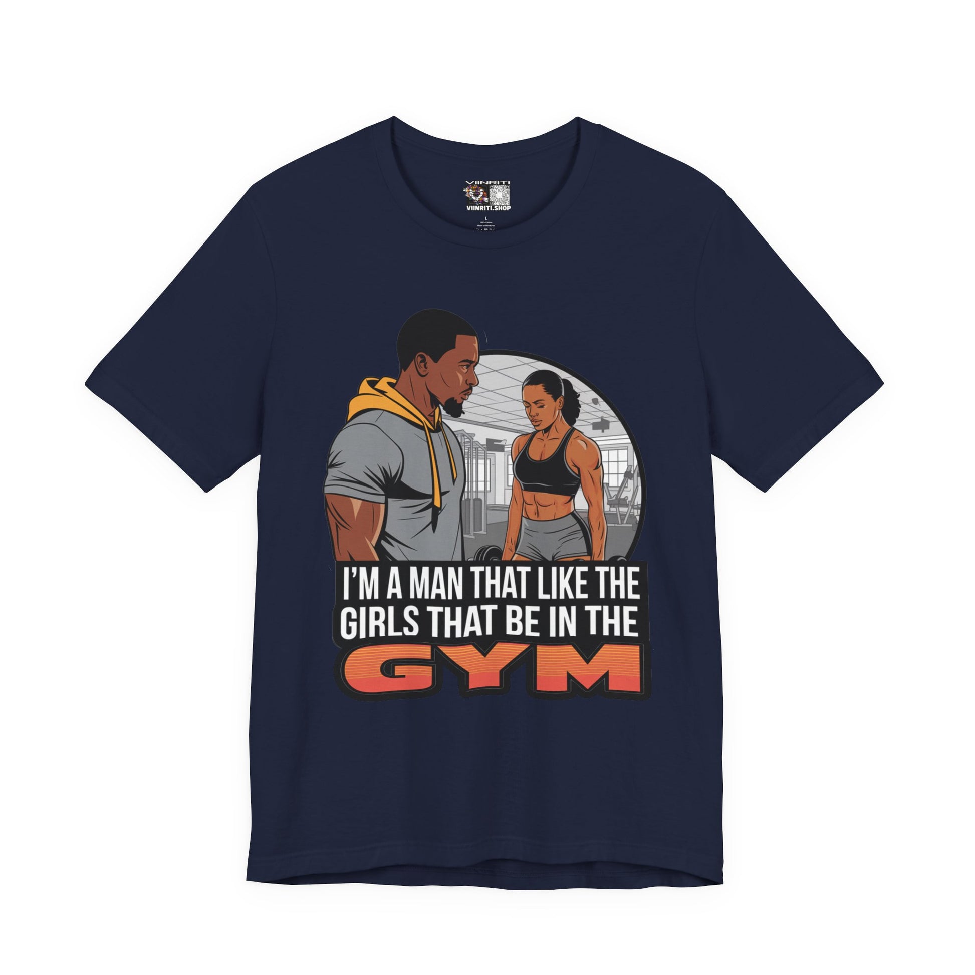Gym Vibes T‑Shirt — “I’m a Man That Like the Girls That Be in the Gym” Fitness Tee