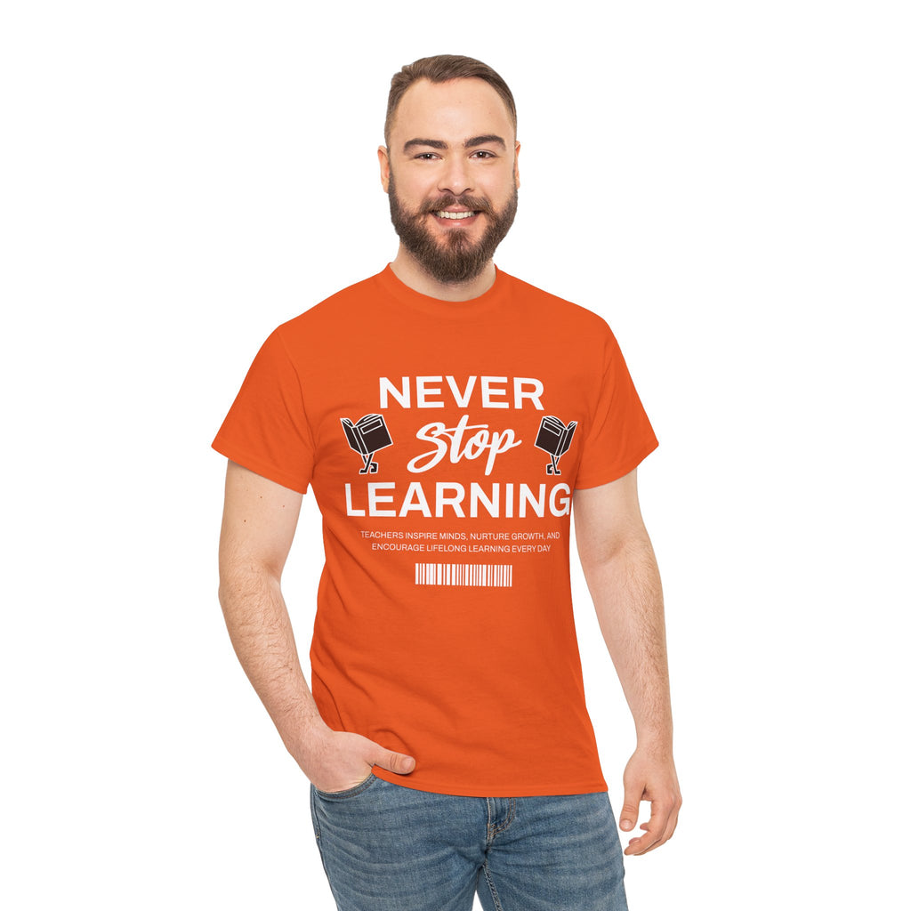 Never Stop Learning T-Shirt — Inspirational Teacher / Student Education Tee
