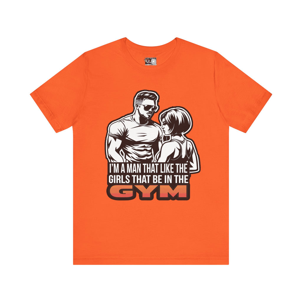 Fitness Humor Men's Tee – 'I’m a Man That Likes the Girls That Be in the Gym'