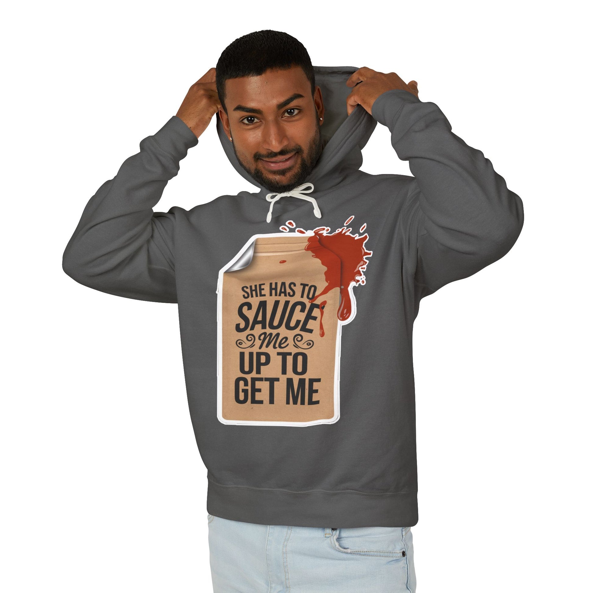 She Has To Sauce Me Up Men's Hoodie,  Lightweight Hooded Sweatshirt, Funny Gift, Casual Wear, Perfect for Holidays, Cute and Comfy